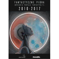 Fantastyczne pióra 2010-2017 - egzemplarz recenzencki i techniczny